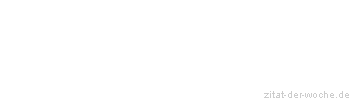 Zitat oder Spruch von Autor b.z.w. Quelle Arabisches Sprichwort - zitat-der-woche.de