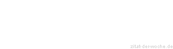 Zitat oder Spruch von Autor b.z.w. Quelle Arabisches Sprichwort - zitat-der-woche.de