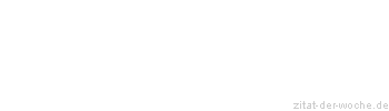 Zitat oder Spruch von Autor b.z.w. Quelle Arabisches Sprichwort - zitat-der-woche.de