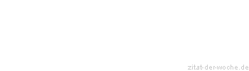 Zitat oder Spruch von Autor b.z.w. Quelle Arabisches Sprichwort - zitat-der-woche.de