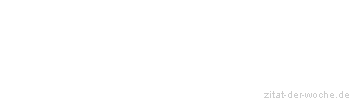 Zitat oder Spruch von Autor b.z.w. Quelle Arabisches Sprichwort - zitat-der-woche.de