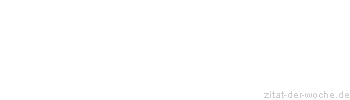 Zitat oder Spruch von Autor b.z.w. Quelle Arabisches Sprichwort - zitat-der-woche.de