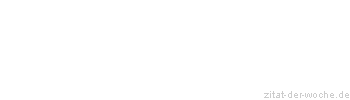 Zitat oder Spruch von Autor b.z.w. Quelle Arabisches Sprichwort - zitat-der-woche.de