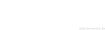 Zitat oder Spruch von Autor b.z.w. Quelle Arabisches Sprichwort - zitat-der-woche.de
