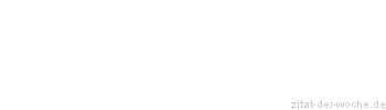 Zitat oder Spruch von Autor b.z.w. Quelle Arabisches Sprichwort - zitat-der-woche.de