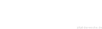 Zitat oder Spruch von Autor b.z.w. Quelle Arabisches Sprichwort - zitat-der-woche.de