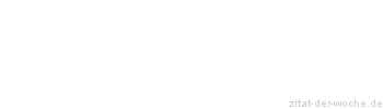 Zitat oder Spruch von Autor b.z.w. Quelle Arabisches Sprichwort - zitat-der-woche.de