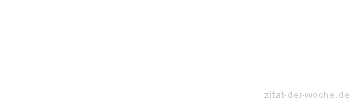 Zitat oder Spruch von Autor b.z.w. Quelle Arabisches Sprichwort - zitat-der-woche.de