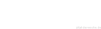 Zitat oder Spruch von Autor b.z.w. Quelle Arabisches Sprichwort - zitat-der-woche.de