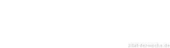 Zitat oder Spruch von Autor b.z.w. Quelle Arabisches Sprichwort - zitat-der-woche.de