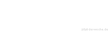 Zitat oder Spruch von Autor b.z.w. Quelle Arabisches Sprichwort - zitat-der-woche.de