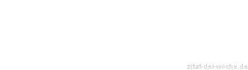 Zitat oder Spruch von Autor b.z.w. Quelle Arabisches Sprichwort - zitat-der-woche.de