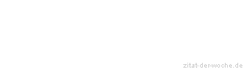 Zitat oder Spruch von Autor b.z.w. Quelle Arabisches Sprichwort - zitat-der-woche.de