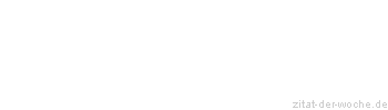 Zitat oder Spruch von Autor b.z.w. Quelle Arabisches Sprichwort - zitat-der-woche.de