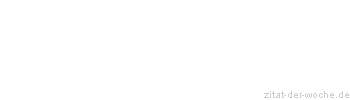 Zitat oder Spruch von Autor b.z.w. Quelle Arabisches Sprichwort - zitat-der-woche.de