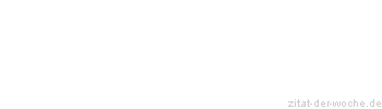 Zitat oder Spruch von Autor b.z.w. Quelle Arabisches Sprichwort - zitat-der-woche.de