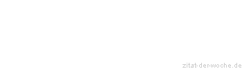 Zitat oder Spruch von Autor b.z.w. Quelle Arabisches Sprichwort - zitat-der-woche.de