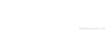 Zitat oder Spruch von Autor b.z.w. Quelle Arabisches Sprichwort - zitat-der-woche.de