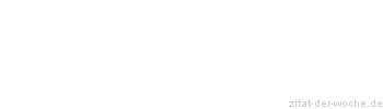 Zitat oder Spruch von Autor b.z.w. Quelle Arabisches Sprichwort - zitat-der-woche.de