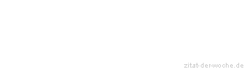 Zitat oder Spruch von Autor b.z.w. Quelle Arabisches Sprichwort - zitat-der-woche.de