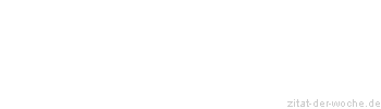 Zitat oder Spruch von Autor b.z.w. Quelle Arabisches Sprichwort - zitat-der-woche.de