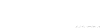 Zitat oder Spruch von Autor b.z.w. Quelle Arabisches Sprichwort - zitat-der-woche.de