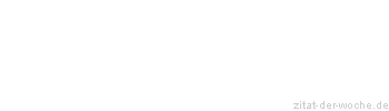 Zitat oder Spruch von Autor b.z.w. Quelle Arabisches Sprichwort - zitat-der-woche.de