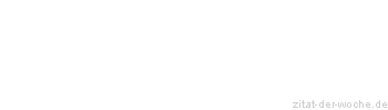 Zitat oder Spruch von Autor b.z.w. Quelle Arabisches Sprichwort - zitat-der-woche.de