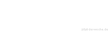 Zitat oder Spruch von Autor b.z.w. Quelle Arabisches Sprichwort - zitat-der-woche.de