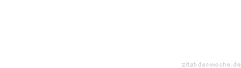 Zitat oder Spruch von Autor b.z.w. Quelle Arabisches Sprichwort - zitat-der-woche.de