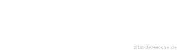 Zitat oder Spruch von Autor b.z.w. Quelle Arabisches Sprichwort - zitat-der-woche.de
