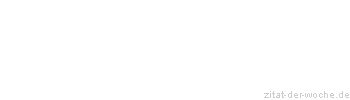 Zitat oder Spruch von Autor b.z.w. Quelle Arabisches Sprichwort - zitat-der-woche.de