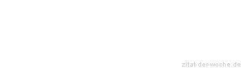 Zitat oder Spruch von Autor b.z.w. Quelle Arabisches Sprichwort - zitat-der-woche.de