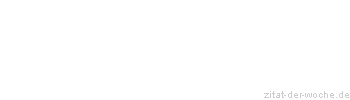 Zitat oder Spruch von Autor b.z.w. Quelle Arabisches Sprichwort - zitat-der-woche.de