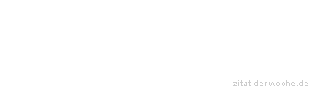 Zitat oder Spruch von Autor b.z.w. Quelle Arabisches Sprichwort - zitat-der-woche.de