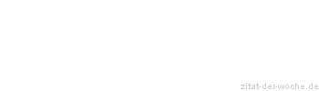 Zitat oder Spruch von Autor b.z.w. Quelle Arabisches Sprichwort - zitat-der-woche.de