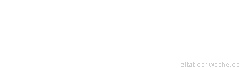 Zitat oder Spruch von Autor b.z.w. Quelle Arabisches Sprichwort - zitat-der-woche.de