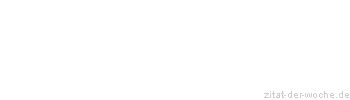 Zitat oder Spruch von Autor b.z.w. Quelle Arabisches Sprichwort - zitat-der-woche.de