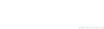 Zitat oder Spruch von Autor b.z.w. Quelle Arabisches Sprichwort - zitat-der-woche.de