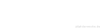 Zitat oder Spruch von Autor b.z.w. Quelle Arabisches Sprichwort - zitat-der-woche.de