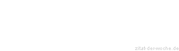 Zitat oder Spruch von Autor b.z.w. Quelle Arabisches Sprichwort - zitat-der-woche.de