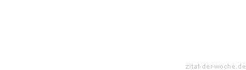 Zitat oder Spruch von Autor b.z.w. Quelle Arabisches Sprichwort - zitat-der-woche.de