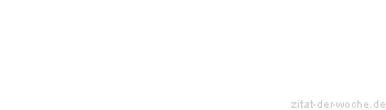 Zitat oder Spruch von Autor b.z.w. Quelle Arabisches Sprichwort - zitat-der-woche.de