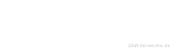 Zitat oder Spruch von Autor b.z.w. Quelle Arabisches Sprichwort - zitat-der-woche.de