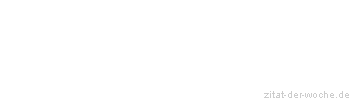 Zitat oder Spruch von Autor b.z.w. Quelle Arabisches Sprichwort - zitat-der-woche.de