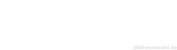 Zitat oder Spruch von Autor b.z.w. Quelle Arabisches Sprichwort - zitat-der-woche.de