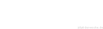 Zitat oder Spruch von Autor b.z.w. Quelle Arabisches Sprichwort - zitat-der-woche.de