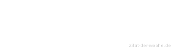 Zitat oder Spruch von Autor b.z.w. Quelle Arabisches Sprichwort - zitat-der-woche.de