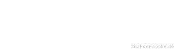 Zitat oder Spruch von Autor b.z.w. Quelle Arabisches Sprichwort - zitat-der-woche.de