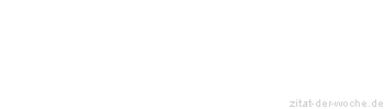 Zitat oder Spruch von Autor b.z.w. Quelle Arabisches Sprichwort - zitat-der-woche.de